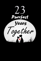 23 Purrfect years Together : Celebrate Blanc Writing Journal Lined For valentines day gifts, Commitment day To Write In Gift For Kitten cat Lovers & Couples: 120 pages - 6 x 9 inches 1677917156 Book Cover