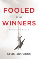 Fooled by the Winners: How Survivor Bias Deceives Us 1626348804 Book Cover