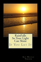 RainFalls So Your Light Can Shine: If You Let It 1502805006 Book Cover