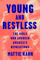 Young and Restless: The Girls Who Sparked America's Revolutions 059329906X Book Cover