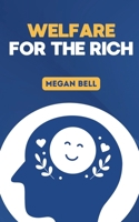 Welfare for the Rich (Taking Care of You) B0DXBQ4Z6L Book Cover
