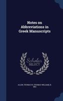 Notes on Abbreviations in Greek Manuscripts (Classic Reprint) 1340180499 Book Cover