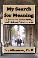 My Search for Meaning: A Professor, His Students, and 10 Great Conversations 069245506X Book Cover