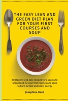 The Easy Lean and Green Diet Plan for Your First Courses and Soup: 50 step-by-step easy recipes for a Lean and Green food for your first courses and soup to burn fat fast and boost energy 1802772367 Book Cover