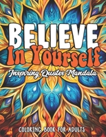 Inspirational Quotes: Believe in Yourself Coloring Book: Large Print 8.5 x 11 | Empower & Relax B0CL8TLHRC Book Cover