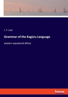 Grammar of the Kagúru Language: eastern equatorial Africa 3337565565 Book Cover