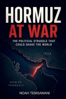 Hormuz at War: The Political Struggle That Could Shake the World B0GYT1WDWS Book Cover