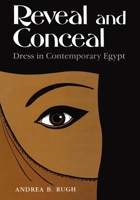 Reveal and Conceal: Dress in Contemporary Egypt (Contemporary Issues in the Middle East) 9774241665 Book Cover