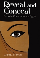 Reveal and Conceal: Dress in Contemporary Egypt (Contemporary Issues in the Middle East) 0815623682 Book Cover