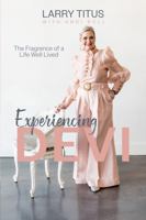 Experiencing Devi: The Fragrance of a Life Well Lived B0DR3GNN2W Book Cover
