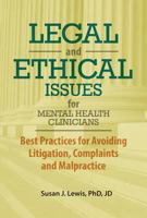Legal and Ethical Issues for Mental Health Clinicians: Best Practices fro Avoiding Litigation, Complaints and Malpractice 1683730127 Book Cover