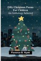Fifty Christmas poems for children: An anthology selected 9374121190 Book Cover