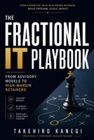 The Fractional IT Playbook: From Advisory Models to High-Margin Retainers B0H9SFXVD2 Book Cover