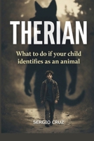 Therian: What to do if your child identifies as an animal B0GR927VG6 Book Cover