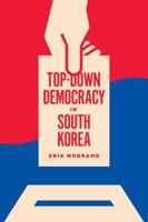Top-Down Democracy in South Korea 0295745479 Book Cover