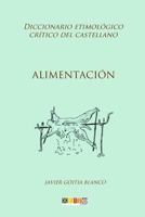 Alimentación: Diccionario etimológico crítico del Castellano 1981994661 Book Cover