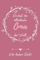 DU BIST DIE ALLERBESTE OMA DER WELT WIR LIEBEN DICH!: A4 Notizbuch LINIERT liebevolles Geschenk für Oma | Omi | Grossmutter | schöne Geschenkidee als ... | zum Geburtstag (German Edition) 171174400X Book Cover