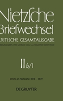 Briefwechsel, Briefe an Nietzsche 1/1875-6/1877: Kritische Gesamtausgabe 2.6.1 3110076802 Book Cover
