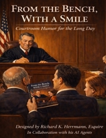 From The Bench, With A Smile: Courtroom Humor for the Long Day B0GR5N3FCX Book Cover