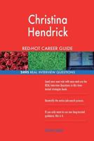 Christina Hendrick RED-HOT Career Guide; 2495 REAL Interview Questions 1717151779 Book Cover