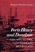 Forts Henry and Donelson: The Key to the Confederate Heartland 1572332654 Book Cover