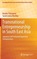 Transnational Entrepreneurship in South East Asia: Japanese Self-Initiated Expatriate Entrepreneurs 9813292512 Book Cover