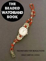 The Beaded Watchband Book: Techniques for Beadlovers 0964595737 Book Cover