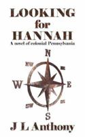 Looking for Hannah: A novel of colonial Pennsylvania 142598097X Book Cover