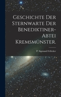 Geschichte Der Sternwarte Der Benediktiner-Abtei Kremsm�nster. 1019340193 Book Cover