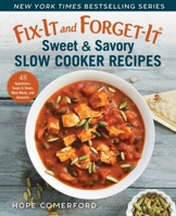 Fix-It and Forget-It Sweet  Savory Slow Cooker Recipes: 48 Appetizers, Soups  Stews, Main Meals, and Desserts 1680995820 Book Cover