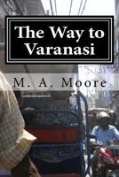 The Way to Varanasi 1542658497 Book Cover