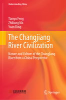 The Changjiang River Civilization: Nature and Culture of the Changjiang River from a Global Perspective 9811945519 Book Cover