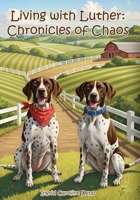 Living with Luther: Chronicles of Chaos B0GV1RVB8Z Book Cover