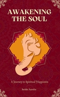 Awakening the Soul: A Journey to Spiritual Happiness B0DX6TY5H6 Book Cover