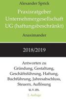 Praxisratgeber Unternehmergesellschaft UG (haftungsbeschränkt) 2018/2019: Antworten zu Gründung, Gestaltung, Geschäftsführung, Haftung, Buchführung, ... Steuern, Auflösung u.v.m. 3981967631 Book Cover