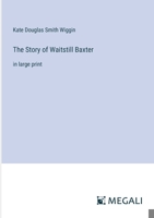 The Story of Waitstill Baxter: in large print 3387012160 Book Cover