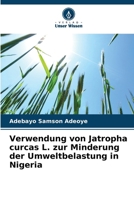 Verwendung von Jatropha curcas L. zur Minderung der Umweltbelastung in Nigeria (German Edition) 6207670833 Book Cover