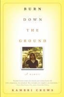 Burn Down the Ground: A Memoir 0345516028 Book Cover