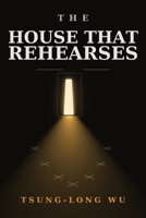 The House That Rehearses B0HFLKJML3 Book Cover