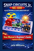 Snap Circuits Jr. SC-100 Electronics Exploration Kit: User Manual & Beginner’s Guide to Learning Electronics Through Fun, Safe, Hands-On Projects B0GGRDNCKG Book Cover