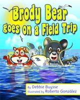 Brody Bear Goes on a Field Trip 0999029509 Book Cover