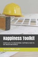 Happiness Toolkit: Shortcuts to Discovering Happiness in an Uncertain World B08B325FPY Book Cover