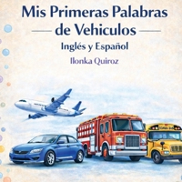 Mis Primeras Palabras de Vehiculos Inglés y Español (Spanish Edition) B0GSTZKVYD Book Cover