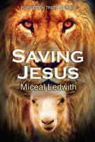 Saving Jesus 0692973052 Book Cover