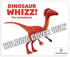 Dinosaur Whizz! the Coelophysis 1948206099 Book Cover