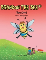Bee Good: (and Love Others) (Brandon the Bee B0CC78ZF2B Book Cover