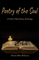 Poetry of the Soul: A Faith-filled Poetry Anthology B0FHP2YXN6 Book Cover