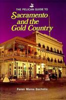 The Pelican Guide to Sacramento and the Gold Country (Pelican Guides) 0882894978 Book Cover