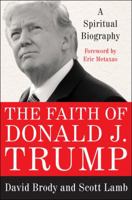 The Faith of Donald J. Trump: A Spiritual Biography of Our Most Unconventional President 0062749587 Book Cover