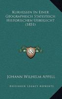 Kurhessen In Einer Geographisch Statistisch Historischen Uebersicht (1851) 1167461460 Book Cover